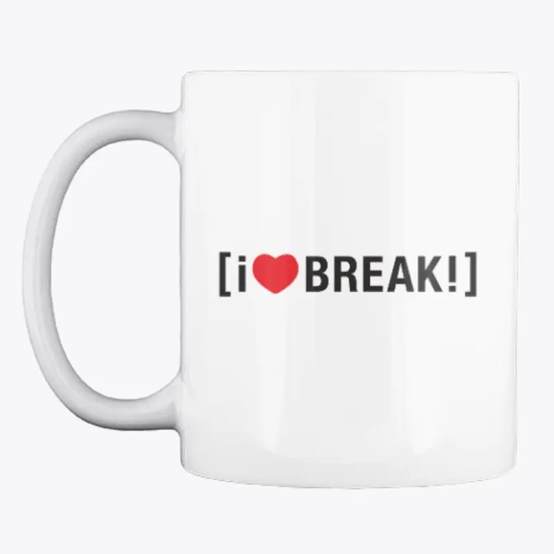 i <3 BREAK!