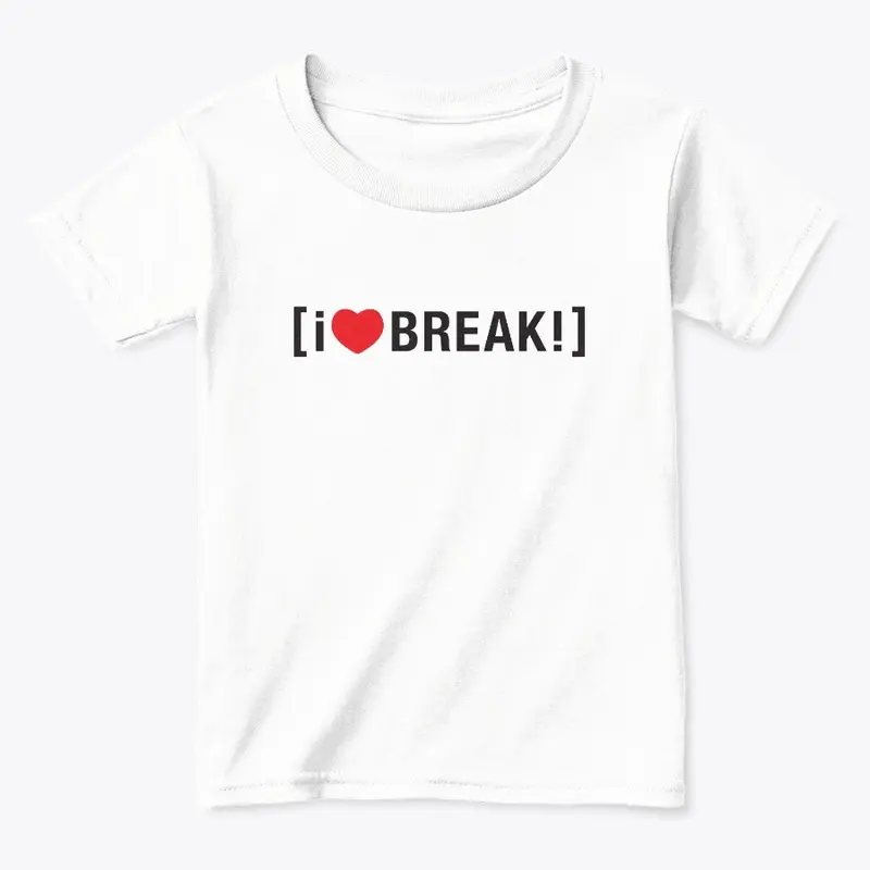 i <3 BREAK!