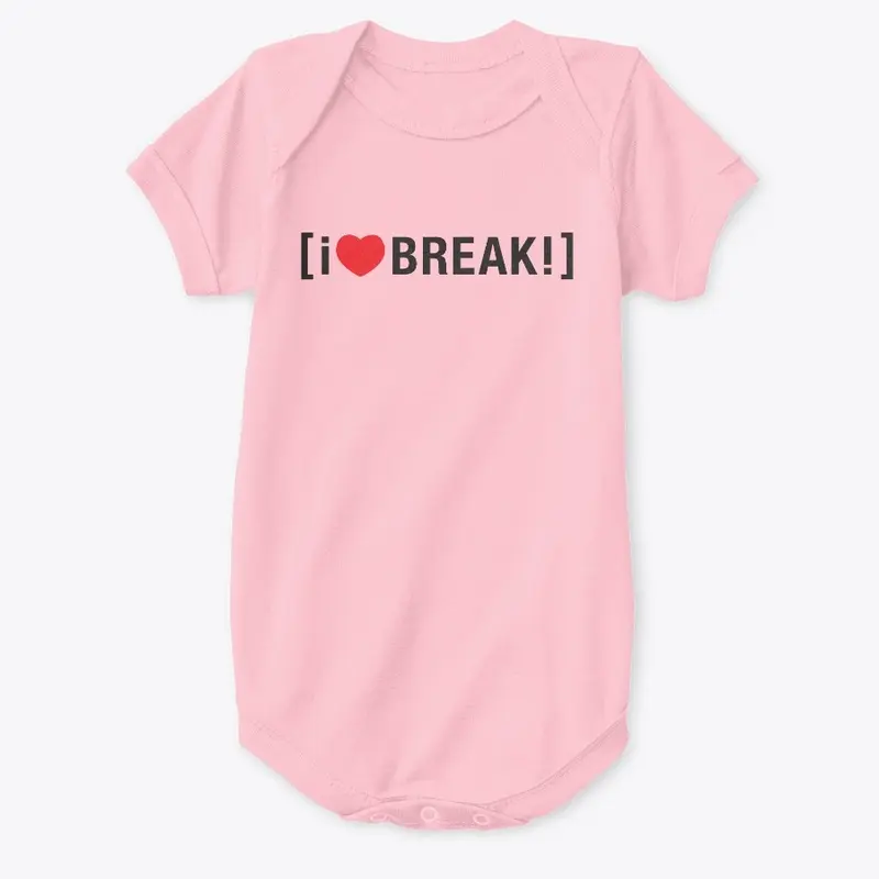 i <3 BREAK!